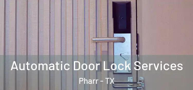  Automatic Door Lock Services Pharr - TX