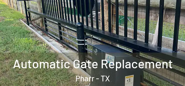 Automatic Gate Replacement Pharr - TX