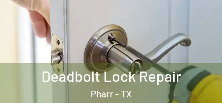 Deadbolt Lock Repair Pharr - TX