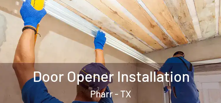 Door Opener Installation Pharr - TX