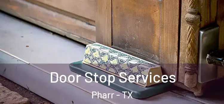  Door Stop Services Pharr - TX