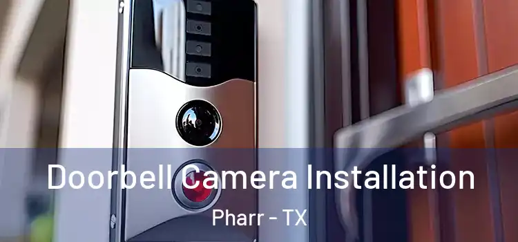  Doorbell Camera Installation Pharr - TX