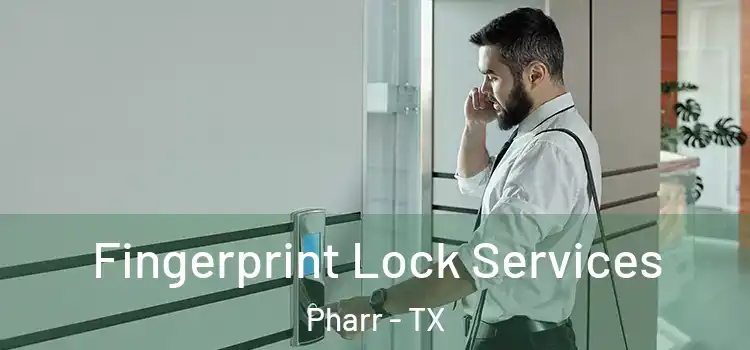  Fingerprint Lock Services Pharr - TX