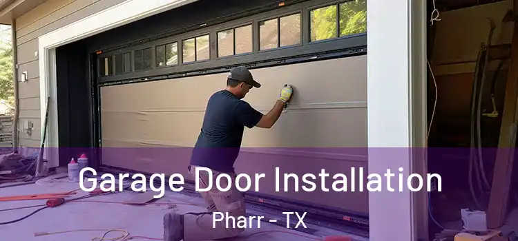  Garage Door Installation Pharr - TX