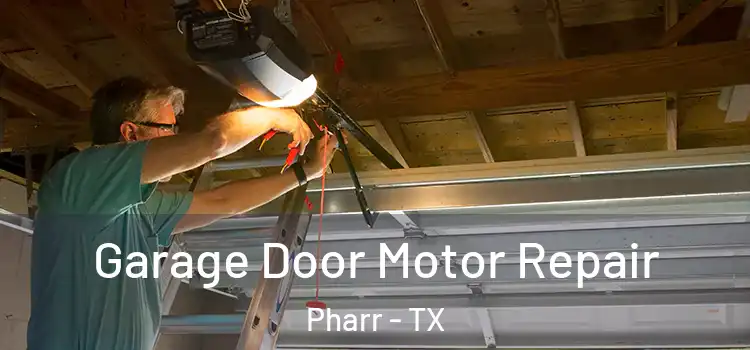 Garage Door Motor Repair Pharr - TX