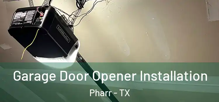  Garage Door Opener Installation Pharr - TX