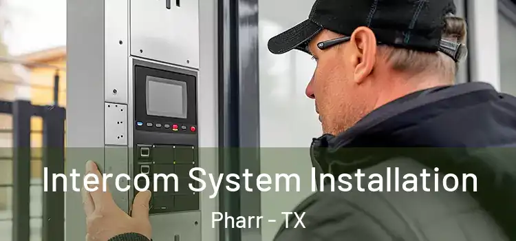 Intercom System Installation Pharr - TX