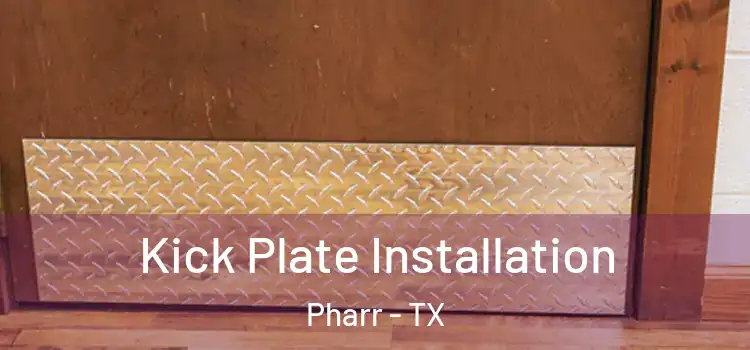  Kick Plate Installation Pharr - TX