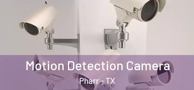 Motion Detection Camera Pharr - TX