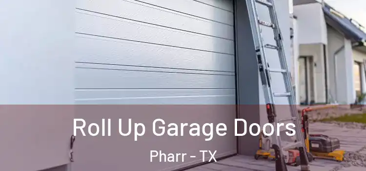  Roll Up Garage Doors Pharr - TX