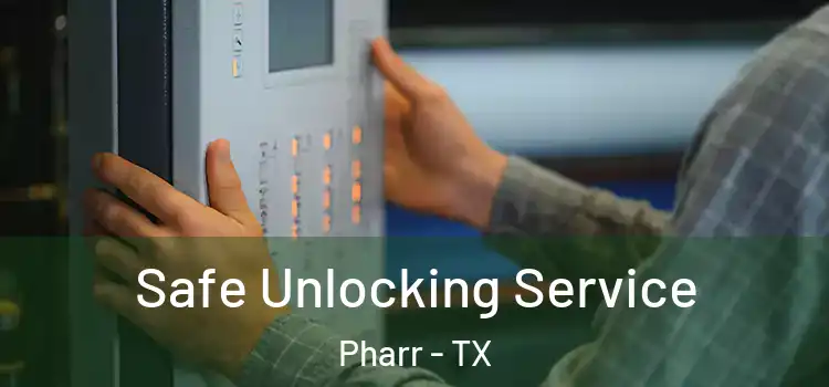  Safe Unlocking Service Pharr - TX