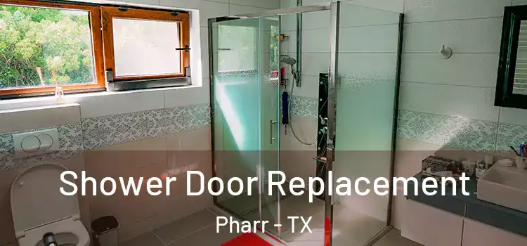  Shower Door Replacement Pharr - TX